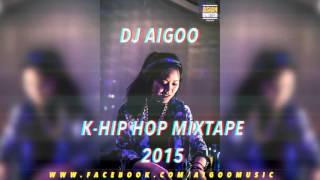 DJ AIGOO KPOPHIPHOP MIXTAPE 2015 [upl. by Einhoj]