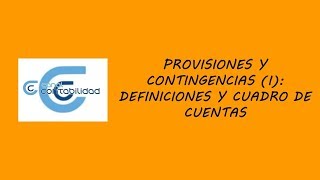 PROVISIONES Y CONTINGENCIAS I DEFINICIONES Y CUADRO DE CUENTAS [upl. by Accber]