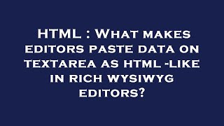 HTML  What makes editors paste data on textarea as html like in rich wysiwyg editors [upl. by Sinnal586]