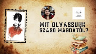 Mit olvassunk Szabó Magdától [upl. by Devad]