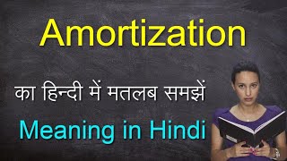 Amortization meaning Hindi  Amortization Meaning [upl. by Ikir947]