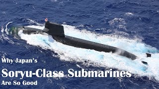 Why Japan’s SoryuClass Submarines Are So Good [upl. by Bergess]