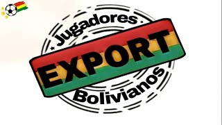 🇧🇴⚽🌠 ¡TODOS LOS BOLIVIANOS 4EXPORT 🌠⚽🇧🇴 [upl. by Armilla]