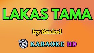 Lakas Tama KARAOKE by Siakol 4K HD samsonites [upl. by Timmons]