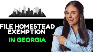 FILE HOMESTEAD EXEMPTION IN GEORGIA 2024 FULL GUIDE [upl. by Yornek]