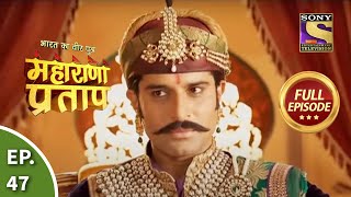 Bharat Ka Veer Putra  Maharana Pratap  भारत का वीर पुत्र  महाराणा प्रताप  Ep 47  Full Episode [upl. by Messere]