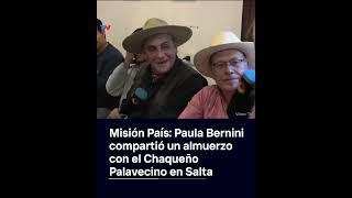 Misión País Paula Bernini compartió un almuerzo con el Chaqueño Palavecino en Salta [upl. by Marve708]