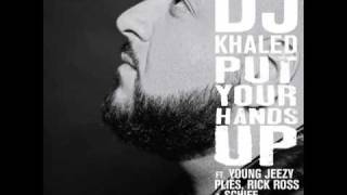 DJ Khaled quotPut Your Hands Upquot feat Young Jeezy Rick Ross Plies amp Schife  Album In Stores 3210 [upl. by Natal]