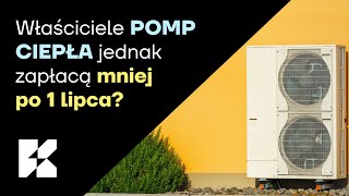 Właściciele pomp ciepła zapłacą jednak mniej od lipca 2024 [upl. by Cave664]