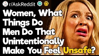 Women What Things Do Men Do That Unintentionally Make You Feel Unsafe [upl. by Kcirted]