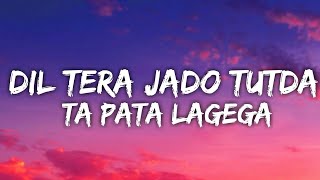 Dil Tera Jado Tutda Ta Pata Lagega Lyrics Excuses  AP Dhillon  GurinderGill  Intense  lyrical [upl. by Stratton594]