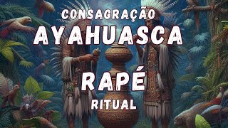 MEDICINAS DA FLORESTA  CONSAGRAÇÃO DA AYAHUASCA E RITUAL DO RAPÉ Medicines Ayahuasca Consecration [upl. by Adias]