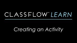 ClassFlow Help  Creating an Activity [upl. by Adalheid]