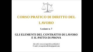 7 GLI ELEMENTI DEL CONTRATTO DI LAVORO E IL PATTO DI PROVA [upl. by Ames]