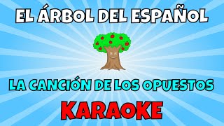 La Canción De Los Opuestos Karaoke  El Árbol del Español Music [upl. by Guildroy212]