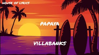 Villabanks  PAPAYA TestoLyrics [upl. by Hilbert542]