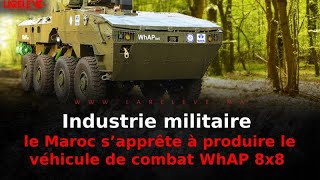 Industrie militaire  le Maroc s’apprête à produire le véhicule de combat WhAP 8x8 [upl. by Willcox553]