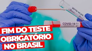 FIM da EXIGÊNCIA de TESTE de COVID pra ENTRAR no BRASIL  BRASILEIROS e ESTRANGEIROS  COMO FICA [upl. by Dirtsa]