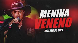 MENINA VENENO  Natanzinho Lima Ao Vivo [upl. by Cullin]