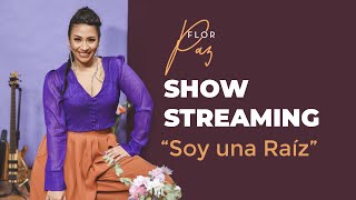 Flor Paz  Show Streaming  Soy una Raíz [upl. by Relyhs440]