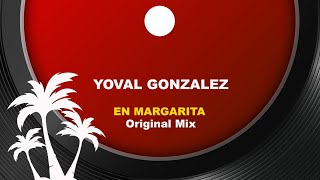 En Margarita  DJ Yoval Gonzalez original Mix AFROHOUSE [upl. by Lucita]