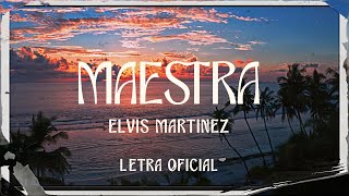 Elvis Martinez  Maestra Letra Oficial [upl. by Alledi]