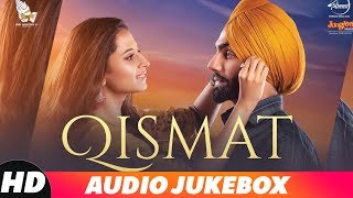 Qismat  Audio Jukebox  Ammy Virk  Sargun Mehta  Gurnam Bhullar  Latest Punjabi Songs 2018 [upl. by Michiko]