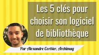 Comment choisir son logiciel de bibliothèque [upl. by Amimej]