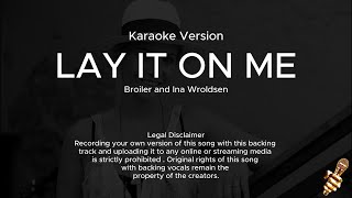 Ina Wroldsen Broiler  Lay It On Me Karaoke Version [upl. by Donall]