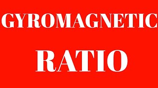 GYROMAGNETIC RATIO Explained by Debiprasad Pal [upl. by Rechaba9]