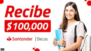 Beca Santander puedes recibir 100 MIL PESOS [upl. by Gosselin]