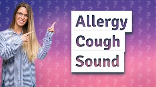 What does an allergy cough sound like [upl. by Lap]