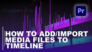 HOW TO ADDIMPORT MEDIA FILES TO TIMELINE BEGINNERS TUTORIAL [upl. by Lucien]