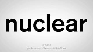 How To Pronounce Nuclear [upl. by Aiva]