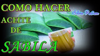 COMO HACER ACEITE DE SABILA O ALOE VERA \\Silvia Rostran [upl. by Akenahs18]