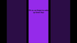 Oh no forgot to wake up green day greenday music meme funny [upl. by Janik135]