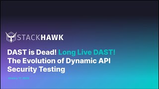 DAST is Dead Long Live DAST The Evolution of Dynamic API Security Testing [upl. by Einner65]