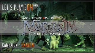 Game kNight ⚫Live in Mordheim City of the Damned  Lets Play E04 Part 1 [upl. by Aivek368]