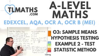 ALevel Maths O308 Sample Means Hypothesis Testing Example 2  Test Statistic Method [upl. by Haraj888]