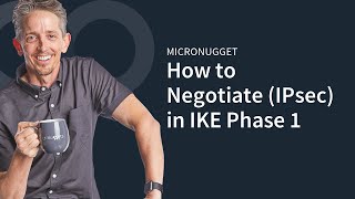 MicroNugget How to Negotiate in IKE Phase 1 IPsec [upl. by Kliment201]