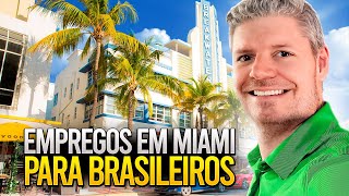 EMPREGO AS EMPRESAS QUE MAIS CONTRATAM BRASILEIROS EM MIAMI EUA [upl. by Anem329]