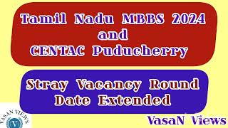 Stray Vacancy Round date Extended  Tamil Nadu MBBS 2024  CENTAC Puducherry MBBS BDS 2024 [upl. by Enelav576]