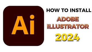 How to Install Adobe Illustrator 2024 PreActivated [upl. by Resarf]