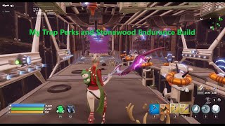 My Trap Perks and My Stonewood Endurance Build [upl. by Araj]