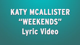 quotWeekendsquot by Katy McAllister  Official Lyric Video [upl. by Margit620]