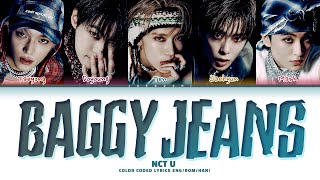 NCT U Baggy Jeans Lyrics 엔시티 유 Baggy Jeans 가사 Color Coded Lyrics [upl. by Zolly]