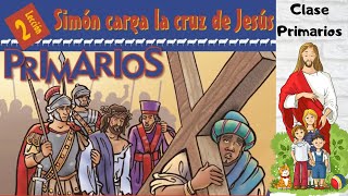 Lección 2  Clase de Primarios quotSimón carga la cruz de Jesúsquot 2do trimestre 2024  13 Abril 2024 [upl. by Barde]