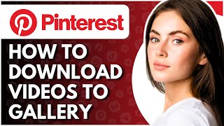 How To Download Pinterest Videos To Your Gallery  Full Guide [upl. by Preiser]