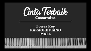 Cinta Terbaik MALE KARAOKE PIANO COVER Cassandra [upl. by Lika]