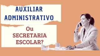 Secretaria Escolar Ou Auxiliar Administrativo Qual Escolher [upl. by Nealey170]